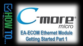 C-more Micro EA-ECOM Ethernet Module - Getting Started Part 1 from AutomationDirect