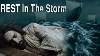 This Lesson From Jesus May Save Your Life: REST in The Storm