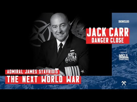 Admiral James Stavridis: The Next World War – Danger Close with Jack Carr
