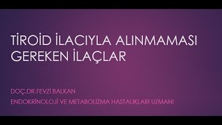 Tiroid (levotiroksin) ilacıyla alınmaması gereken ilaçlar?