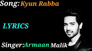 Kyun Rabba(LYRICS), Kyun Rabba full song,Armaan Malik, LyricalMix Entertainment,