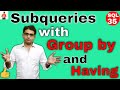 How to use Subqueries with group by and having clause in sql