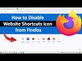 How to Disable Website Shortcuts Icon from Firefox?