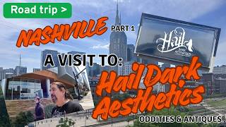 Visiting Hail Dark Aesthetics Oddities & Antiques in Nashville, Tennessee