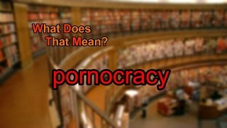 What does pornocracy mean?