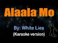 ALAALA MO - White Lies (Karaoke version)