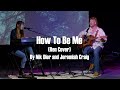 How To Be Me (Ren Cover) | Nik Dier and Jeremiah Craig