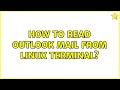 How to read outlook mail from linux terminal? (2 Solutions!!)