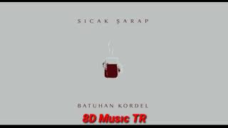 Batuhan Kordel - Sıcak Şarap (8D Müzik)