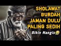 SHOLAWAT JAMAN DULU PALING SEDIH, SOLAWAT JAWA KUNO WALISONGO, SHOLAWAT BURDAH LAWAS SEDIH