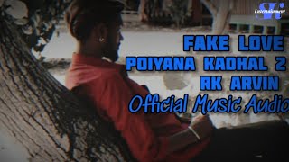 Fake Love - RK Arvin (Official Music Audio) | Poiyana Kadhal 2