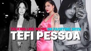 Talking Like We’re On FaceTime With Tefi Pessoa | Morning Bloat, Pop Culture And Staying Weird