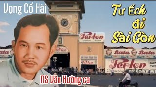NS Văn Hường ca vọng cổ Hài Trước 75:(Tư Ếch đi Sài Gòn) của Soạn Giả Viễn Châu!