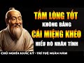 Nhìn Thấu Nhân Tính Con Người Không Dễ - Tấm Lòng Tốt KHÔNG BẰNG Cái Miệng Khéo | Khắc Kỷ 365