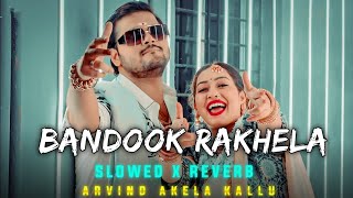 Banduk Rakhela // lofi song (slowed+reverb) Bhojpuri song