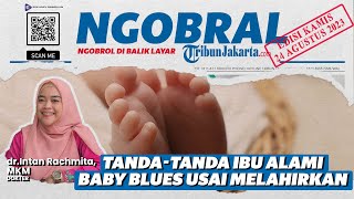 🔴 NGOBRAL - Tanda-tanda Ibu Alami Baby Blues Usai Melahirkan, Suami Harus Sigap!