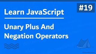 Learn JavaScript In Arabic 2021 - #019 - Unary Plus And Negation Operators