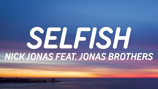 Nick Jonas - Selfish, feat Jonas Brothers Lyrics