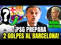 🚨¡PSG PREPARA 2 GOLPES AL BARCELONA!| ALEMÁN CADA VEZ MÁS CERCA| BUENAS NOTICIAS SOBRE OLMO