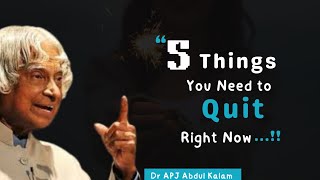 Five Things You Need To Quit Right Now || Dr APJ Abdul Kalam Quotes || The Inspiring Movement ||
