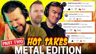 Reacting To YOUR Metal Hot Takes! - Part II