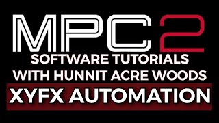 Akai MPC Software Tutorials | XYFX Automation