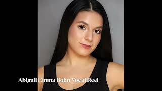 Abigail Emma Bohn - Condensed Vocal Reel (all styles)