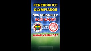Fenerbahçe - Olimpiyakos Maçı Ne Zaman? Saat Kaçta? Hangi Kanalda? | Son Gelişmeler | #Shorts Futbol