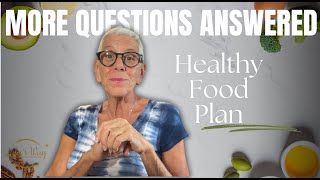 FOOD PLAN:  MORE OF YOUR QUESTIONS ANSWERED