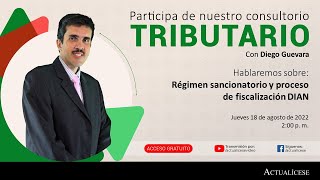 Consultorio sobre el régimen sancionatorio y proceso de fiscalización Dian con el Dr. Diego Guevara