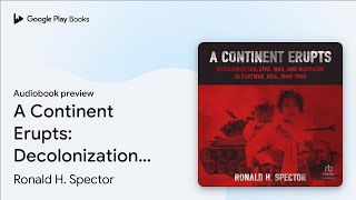 A Continent Erupts: Decolonization, Civil War,… by Ronald H. Spector · Audiobook preview