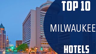 Top 10 Best Hotels to Visit in Milwaukee, Wisconsin | USA - English
