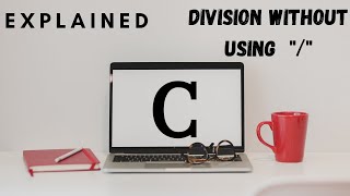 Division Without using "/" Operator | Basic C Programs | Loops | Level 0