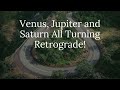 Venus, Jupiter and Saturn All Turning Retrograde