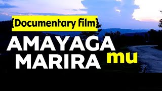 AMAYAGA MU MARIRA {Filme Documentaire}