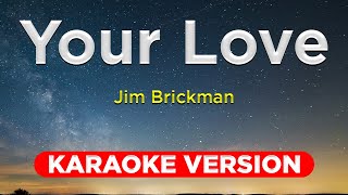 YOUR LOVE - Jim Brickman (KARAOKE VERSION with lyrics)