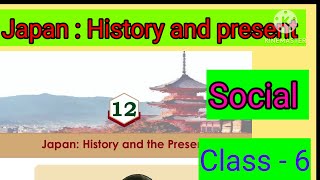 Japan -History and present # Chapter -12 # Social science # ew textbook