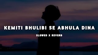 Kemiti Bhulibi Se Abhula Dina (Slowed+Reverb) Lofi Song | Humane Sagar | #odialofisong