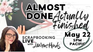 From Almost Done to Actually Finished | BONUS Friday Night Scrapbooking LIVE!