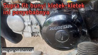 Supra fit bunyi kletek kletek ini penyebabnya#mugungin channel