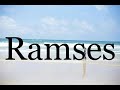 How To Pronounce Ramses🌈🌈🌈🌈🌈🌈Pronunciation Of Ramses