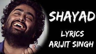 Shayad Full Song | Jo Tum Na Ho Rahenge Hum Nahin | (Lyrics) - Arijit Singh | Lyrics Tube