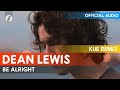 Dean Lewis - Be Alright (Kue Remix)