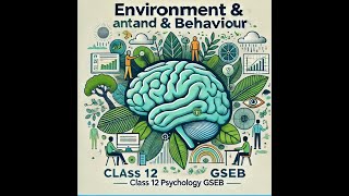 Environment and Behavior - Class 12 Psychology | GSEB SyllabuS | Chapter 8 |Part -1