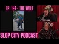 Slop City Podcast- The Wolf - Ep. 194