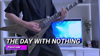 【THE DAY WITH NOTHING】PassCode Guitar Cover