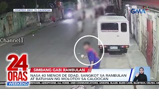 Nasa 40 menor de edad, sangkot sa rambulan at batuhan ng Molotov sa Caloocan | 24 Oras Weekend