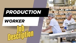 Job description of Production Worker - Role, Responsibilities & Skills