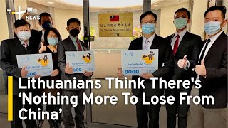 Lithuanians Think There's ‘Nothing More To Lose From China’ | TaiwanPlus News