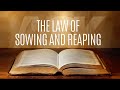 The Law of Sowing and Reaping